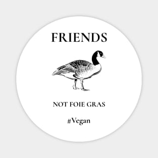 Friends Not Foie Gras Magnet